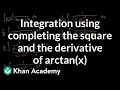 Integration using completing the square and the derivative of arctan(x) | Khan Academy