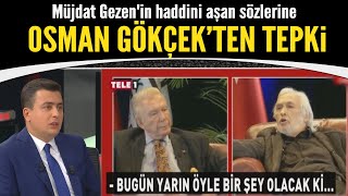 Müjdat Gezen'in haddini aşan sözlerine Osman Gökçek'ten tepki
