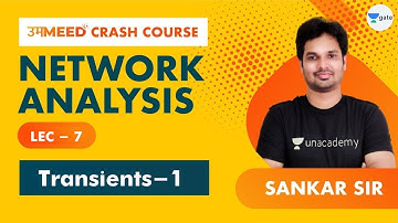 Transients - 1 | L:7 | Network Analysis | GATE 2021 Ummeed Crash Course