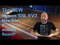 Review: The new Waves SSL EV2 Channel Strip. How does it actually Sound?