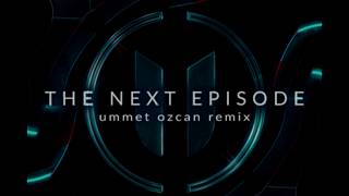 The Next Episode - Ummet Ozcan Remix Resimi