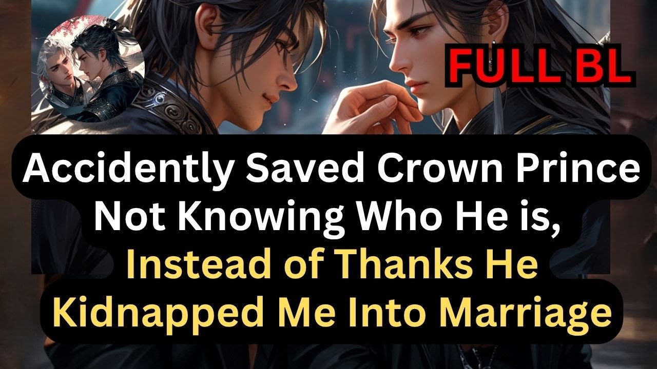 Accidently Saved Crown Prince Not Knowing Who He is, Instead of Thanks He Kidnapped Me Into Marriage