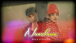 NAOSHUM || BEN K FT. E ELVIZ || Prod. by Matthew May