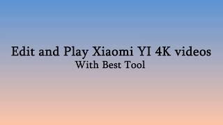 Edit and Play Xiaomi YI 4K videos screenshot 3