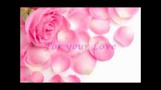 For your love-Jessica Simpson