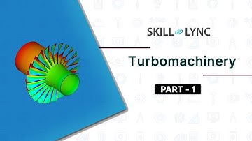 Turbomachinery (PART - 1) | Skill-Lync