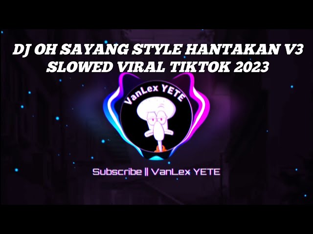 DJ OH SAYANG STYLE HANTAKAN V3 SLOWED VIRAL TIKTOK 2023🎧 class=