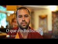 O que é o Budismo? (subtitles: PT-EN-ES-FR-DE-IT-NL)