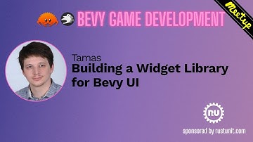 Bevy Meetup#2 - Tamas - Building a Widget Library for Bevy UI