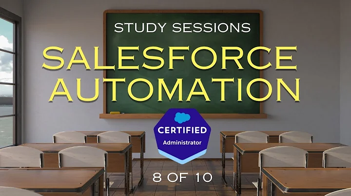 Salesforce Admin Exam Study Sessions - Automation Tools [8/10]