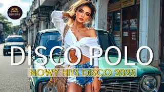 Disco Polo 2025 🔊 Najgorętsze Hity 💥 Energetyczne Remixy 🎧