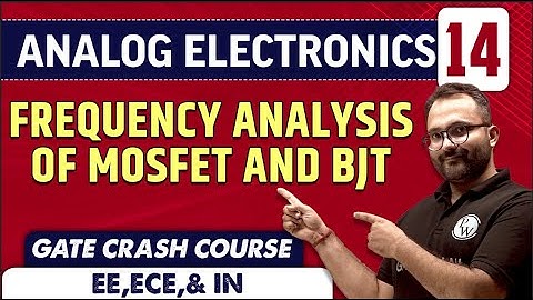 Analog Electronics 14 | Frequency Analysis of MOSFET and BJT | EE, ECE & IN | GATE Crash Course