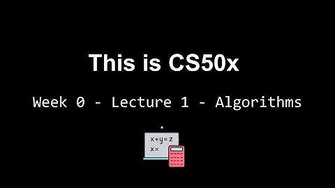 CS50x - Week 1-1 - Algorithms كورس CS50x بالعربي - الخوارزميات