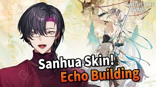 【Wuthering Waves】Sanhua Skin & Echo Building + My Jinshi is crazy【NIJISANJI EN | Vezalius Bandage】