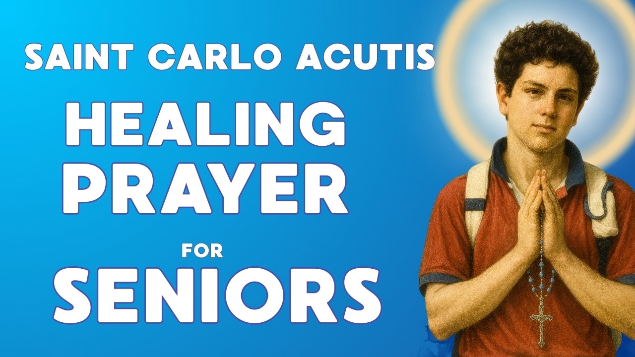 🙏 SAINT CARLO ACUTIS HEALING PRAYER for SENIORS 🙏 Comfort, Strength & Peace