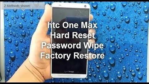 Htc One Max: [2 ways] HARD RESET PASSWORD REMOVAL FACTORY RESTORE