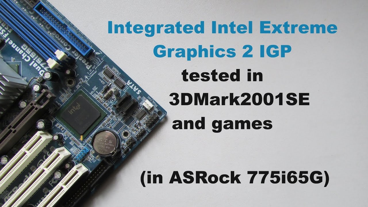 Integrated Intel Extreme Graphics 2 IGP (ASRock 775i65G) tested in 3DMark2001SE and games