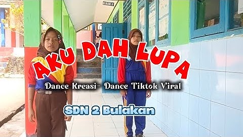 AKU DAH LUPA - DANCE KREASI-DANCE TIKTOK VIRAL - SDN 2 BULAKAN