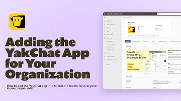 Adding YakChat to Microsoft Teams for Your Whole Organization
