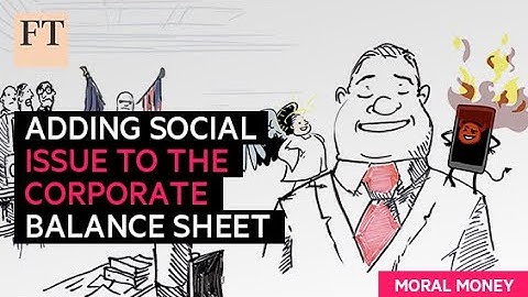 Adding social issues to the corporate balance sheet | FT Moral Money