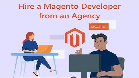 How to Hire a Magento Developer from an Agency