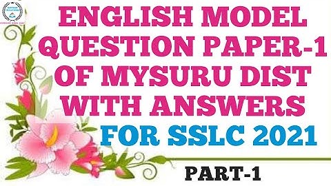 ENGLISH MODEL QUESTION PAPER 1 OF MYSURU DISTRICT WITH KEY ANSWERS PART 1 | SSLC ENGLISH 2021 |