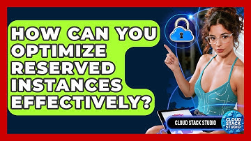 How Can You Optimize Reserved Instances Effectively? - Cloud Stack Studio