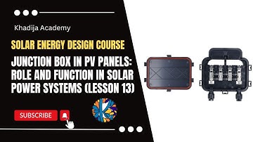 Junction Box in PV Panels: Role and Function in Solar Power Systems (Lesson 13)