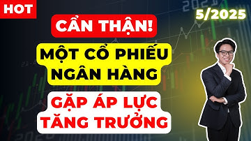 Cẩn thận! Cổ phiếu ngân hàng này đang gặp áp lực tăng trưởng!