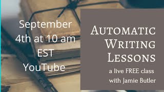 Jamie Butler- Automatic Writing Lessons Free Class