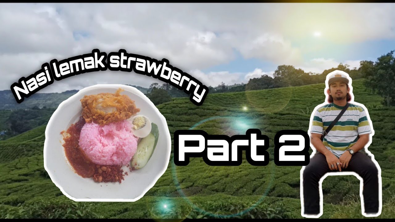 NASI LEMAK STRAWBERRY PADU!!! | PART 2 - YouTube