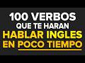 📚 100 VERBOS MÁS USADOS EN INGLÉS PARA QUE HABLES INGLÉS EN POCO TIEMPO ✅