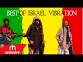 BEST OF ISRAEL VIBRATION MIX REGGAE ROOTS MIX 2021  - DJ MARL / RH EXCLUSIVE