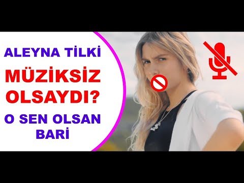 Aleyna Tilki Sen Olsan Bari Müziksiz Olsaydı PARODİ !