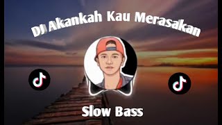 Dj Akankah Kau Merasakan - DJ Slow Bass Terbaik