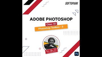 Adobe Photoshop Full Tutorial Course in Bangla [] Adobe Photoshop Tutorial [] Softopark [] Class 10