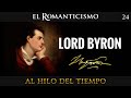 Al Hilo del Tiempo: El Romanticismo · 24 (Lord Byron)