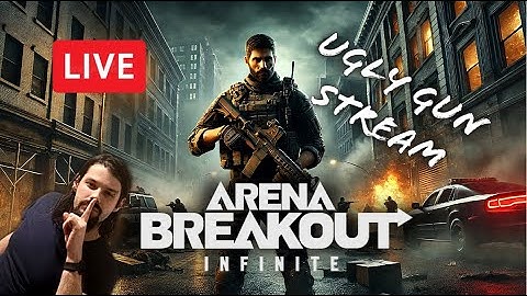 Ugly Gun Stream - Arena Breakout Infinite