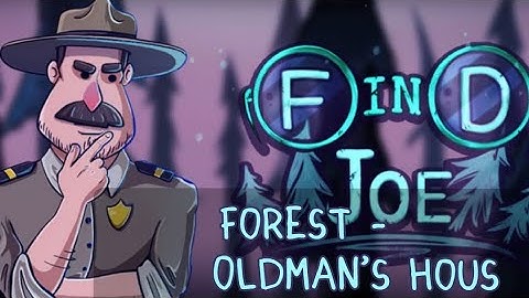Find Joe: Unsolved Mystery Part 1 Forest - Oldman