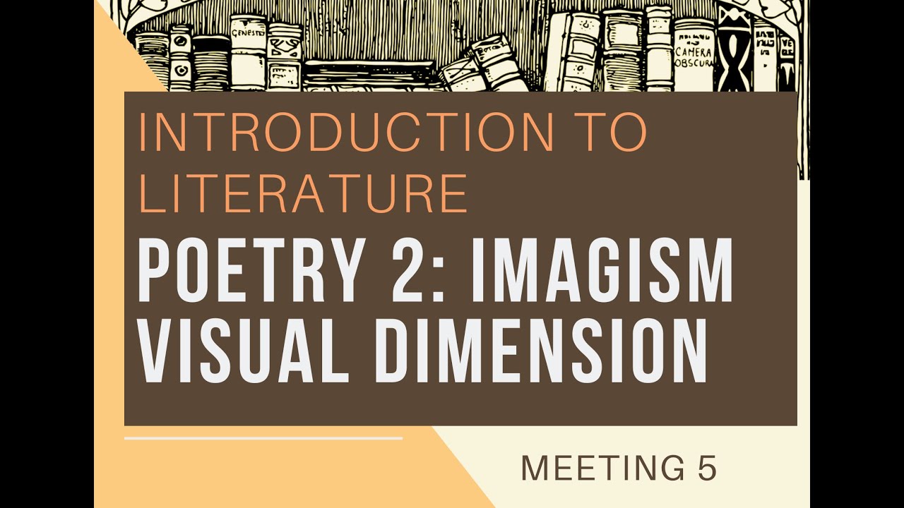Intro to Literature - 3 - Poetry part 2: Imagism, Visual Level