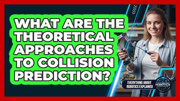 What Are The Theoretical Approaches To Collision Prediction?