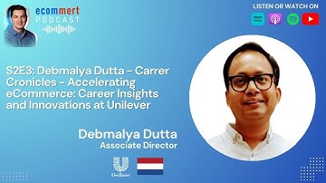 S2E3: Debmalya Dutta with Mert Damlapinar in Career Chronicles Accelerating eCommerce at Unilever