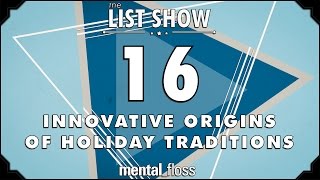 16 Innovative Origins of Holiday Traditions  mental_floss  List Show (Ep. 237)