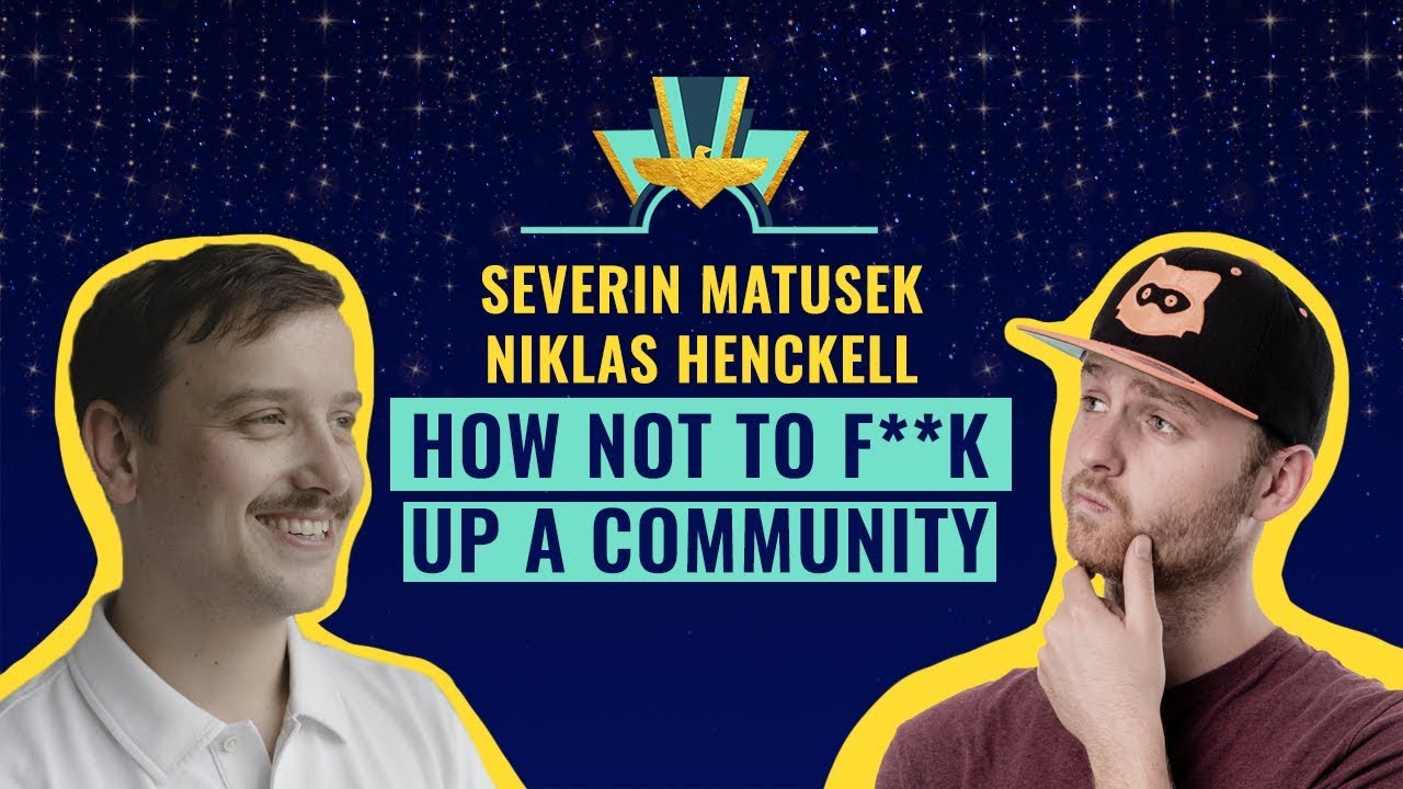 How not to F**K up a Community! w/Severin Matusek & Niklas Henckell