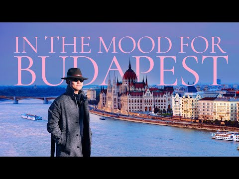 IN THE MOOD FOR BUDAPEST | What To See, Do & Eat in Budapest | The Ultimate Hungary Travel Guide