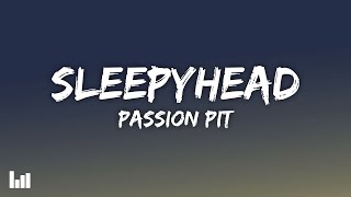 Passion Pit - Sleepyhead (Lyrics)