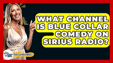 What Channel Is Blue Collar Comedy On Sirius Radio? - The Comedy Reel
