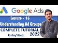 Understanding Ad Groups | Part-16 | Google Ads Course in Urdu/Hindi 2022