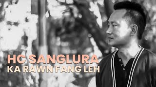 HC SANGLURA | KA RAWN FANG LEH | AUDIO