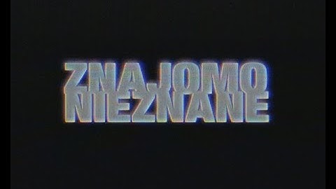 ZNAJOMO NIEZNANE| 2025 FILMSUPPLY EDITFEST | TITLE SEQUENCE